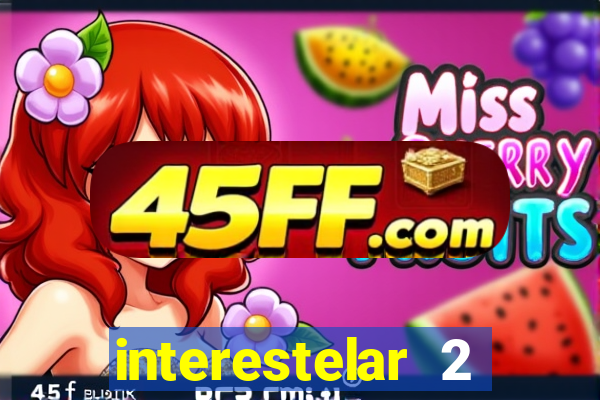 interestelar 2 operation terra 2040 onde assistir
